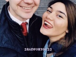 2badforyou22
