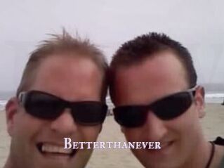 Betterthanever