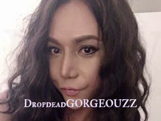 DropdeadGORGEOUZZ