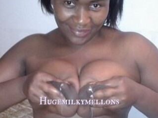 Hugemilkymellons
