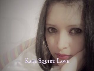 Kate_Squirt_Love