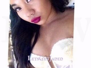 LetsGetJaded