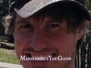 ManhandleYouGood