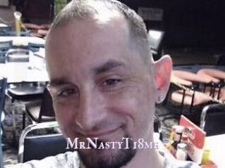 MrNastyT18me