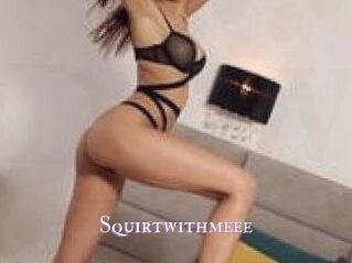 Squirtwithmeee
