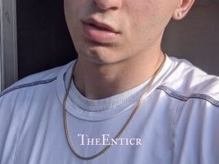 TheEnticr