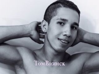 TomBigdick