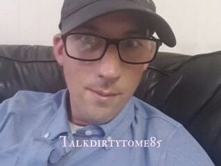 Talkdirtytome85