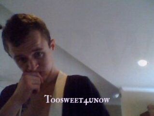 Toosweet4unow