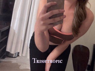 Trishtropic