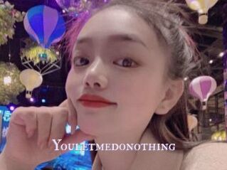 Youletmedonothing